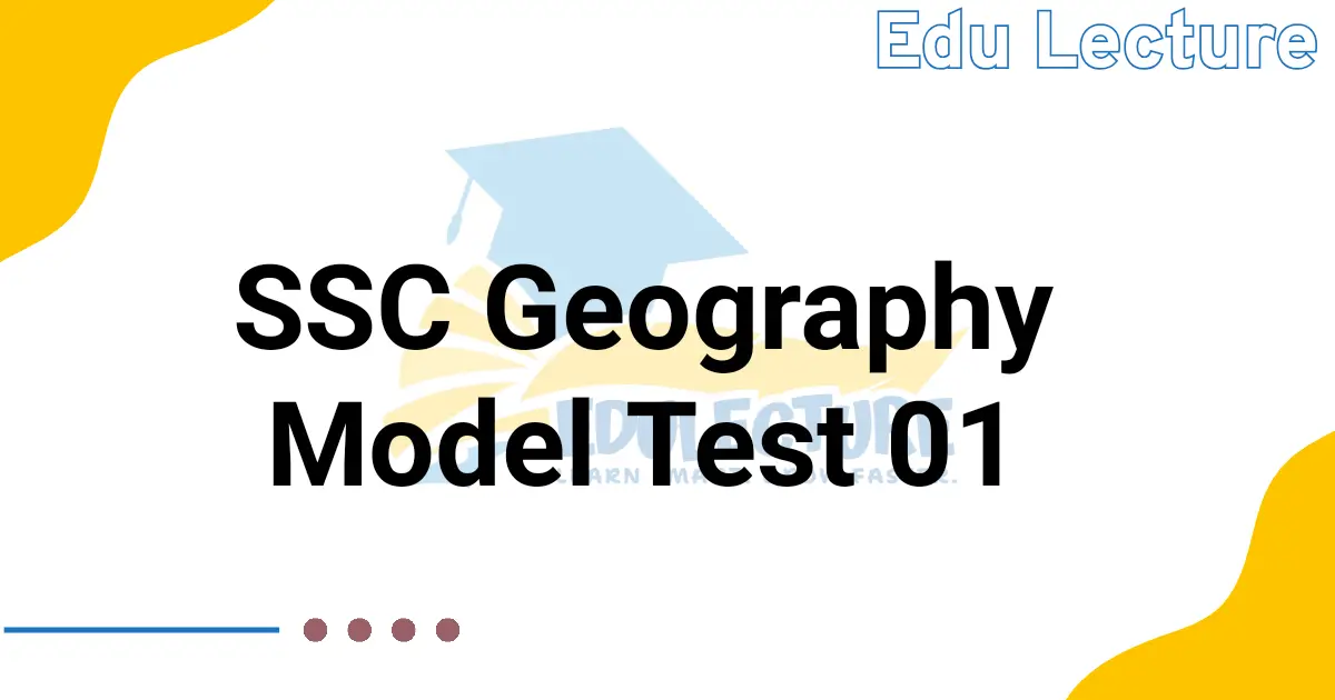 SSC Geography Model Test 01